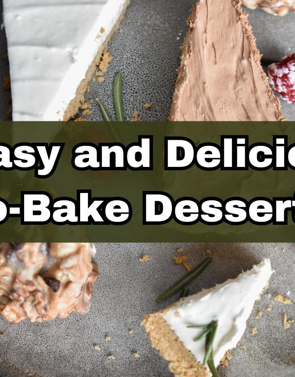 5 Easy and Delicious No-Bake Desserts